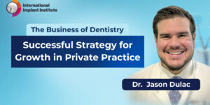 Business of Dentistry: Dr. Jason Dulac